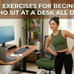 Easy Exercises for Beginners Who Sit at a Desk All Day