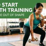 How to Start Strength Training When You Are Out of Shape